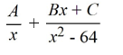 Select the form of the partial fraction decomposition for the given rational expression. Do not solve for the constants.   A)    B)    C)    D)   