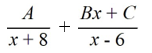 Select the form of the partial fraction decomposition for the given rational expression. Do not solve for the constants.   A)    B)    C)    D)   