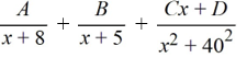 Select the form of the partial fraction decomposition for the given rational expression. Do not solve for the constants.   A)    B)    C)    D)   