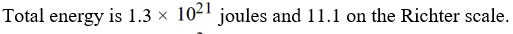 <strong>If a seismologist records the energy of P waves as 4.1 × joules and the energy of S waves as what is the total energy? What would the combined effect be on the Richter scale?</strong> A) B) C) D)