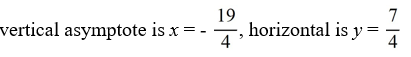 <strong>For the rational function f (x) = , find all the vertical asymptotes and horizontal asymptotes.</strong> A) B) C) D)