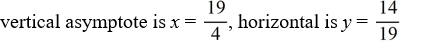 <strong>For the rational function f (x) = , find all the vertical asymptotes and horizontal asymptotes.</strong> A) B) C) D)