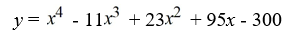 <strong>Find a polynomial of minimum degree with zeros 4, -3 and 5 (of multiplicity 2).</strong> A) B) C) D)