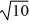 <strong>Find a polynomial of minimum degree with zeros 0, 10 + , and 10 - .</strong> A) B) C) D)