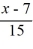 <strong>The function f (x) = x > 7, is a one-to-one function. Find its inverse.</strong> A) y = B) y = 7 C) y = D) y =