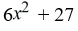 <strong>Given the functions f (x) = x + 3 and g(x) = 6x - 9, find (f · g)(x).</strong> A) B) C) D)