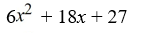 <strong>Given the functions f (x) = x + 3 and g(x) = 6x - 9, find (f · g)(x).</strong> A) B) C) D)