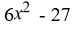 <strong>Given the functions f (x) = x + 3 and g(x) = 6x - 9, find (f · g)(x).</strong> A) B) C) D)