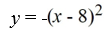 The graph of y =   is reflected about the x-axis and shifted to the right 8. Write the resulting function. A)    B)    C)    D)   