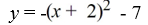 Write the function that results from shifting y =   + 7 to the left 2 and reflecting about the x-axis. A)    B)    C)    D)   
