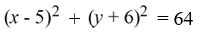 <strong>Find the equation of the circle with radius 8 and center (-5, 6) in standard form.</strong> A) B) C) D)