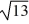 Find the distance between the points (1, -7)  and (8, -1) . A)    B)  85 C)  13 D)   