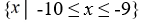 Rewrite in set notation. (-10, -9] A)    B)    C)    D)   