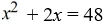Solve by factoring.   A)  {-6, 8} B)  {6, -8} C)  {-6, -8} D)  {6, 8}