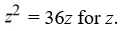 Solve   A)  {-6} B)  {0, 36} C)  {-6, 6} D)  {6}