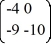  Consider the linear system   =   x. Identify all of the eigenvalues. A)   \lambda  = -4 B)   \lambda  = 4 C)   \lambda  = 0 D)   \lambda  = -9 E)  \lambda = 9 F)   \lambda = -10 G)  \lambda  = 10 