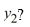  Consider the initial value problem   This question relates to using the Euler method to approximate the solution of this problem at t = 0.1 using a step size of h =   Which of the following equals    A)    y_{2}=\frac{1}{200}\left(\frac{9}{200^{2}}-1-\frac{1}{200}^{2}\right)    B)    y_{2}=\left(\frac{9}{200^{2}}-1-\frac{1}{200}^{2}\right)    C)    y_{2}=1-\frac{1}{200}+\left({\frac{9}{200^{2}}}^{2}-1-\frac{1}{200}^{2}\right)    D)    y_{2}=1-\frac{1}{200}+\frac{1}{200}\left(\frac{9}{200^{2}}-1-\frac{1}{200}^{2}\right)  
