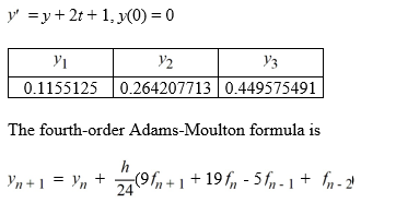 For the following differential equation, use the fourth-order Adams-Moulton formula to estimate the solution at t = 0.4 using a step size of h = 0.1. To start the process, you are given some Y<sub>i</sub> values.   Using the fourth-order Adams-Moulton formula, approximate Y<sub>4</sub> . Express your answer accurate to 7 decimal places. Y<sub>4</sub> = ________<div style=padding-top: 35px> 