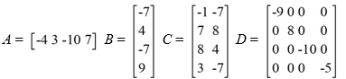 Consider these matrices:   Which of the following matrices are defined? Select all that apply. A)  AB B)    C)  BA D)  AC E)  DC F)  BD G)  A + B