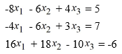 Consider the following system of linear equations:     Reduce the augmented matrix of this system to echelon form.