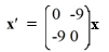  Consider the first-order homogeneous system of linear differential equations   Select all of the correct eigenvalue-eigenvector pairs from the following choices. A)    \lambda=9, \xi=\left(\begin{array}{l}-9 \\ -9\end{array}\right)    B)    \lambda=-9, \xi=\left(\begin{array}{l}-9 \\ -9\end{array}\right)    C)    \lambda=-9, \xi=\left(\begin{array}{l}9 \\ -9\end{array}\right)    D)    \lambda=9, \xi=\left(\begin{array}{l}3 \mathrm{i} \\ 3 \mathrm{i}\end{array}\right)    E)    \lambda=9, \xi=\left(\begin{array}{l}9 \\ -9\end{array}\right)    F)    \lambda=-9, \xi=\left(\begin{array}{c}-3 \mathrm{i} \\ 3 \mathrm{i}\end{array}\right)  