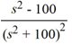 Compute the Laplace transform of f(t)  = t cos(10t) . A)    B)    C)    D)    E)   