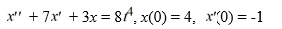  Find the Laplace transform of the solution x(t)  of the following initial value problem:    A)    \frac{4 s^{6}+27 s^{5}+8 \cdot 4 !}{s^{5}\left(s^{2}+7 s+3\right) }   B)    \frac{27 s^{5}-4 s^{6}+8 \cdot 4 !}{s^{5}\left(s^{2}+7 s+3\right) }   C)    \frac{27 s^{5}-4 s^{6}+8 \cdot 4 !}{s^{4}\left(s^{2}+7 s+3\right) }   D)    \frac{4 s^{6}-27 s^{5}+8 \cdot 4 !}{s^{4}\left(s^{2}+7 s+3\right) } 