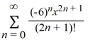 <strong>What is the Taylor series expansion for f(x) = sin(6x) about x = 0?</strong> A)   B)   C)   D)   <div style=padding-top: 35px> 