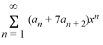Which of these power series is equivalent to   + 7   ? A)    B)    C)  ?   D)  ?   E)   
