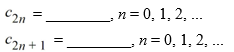Consider the second-order differential equation   + 49y = 0. Assume a solution of this equation can be represented as a power series    Write down the explicit formulas for the coefficients C<sub>n</sub>   