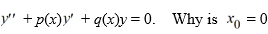  <strong>Consider the second-order differential equation   . Write the differential equation in the form   . a regular singular point for this equation?</strong> A)   x^{2} p(x)   and   x q(x)   both have convergent Taylor expansions about 0 . B)   \lim _{x \rightarrow 0} x^{2} p(x)=0   and   \lim _{x \rightarrow 0} x q(x)=\infty   C)   \lim _{x \rightarrow 0} x p(x)   is finite and   \lim _{x \rightarrow 0} x^{2} \gamma(x)=\infty   D)   \lim _{x \rightarrow 0} x p(x)   is finite and   x^{2} \gamma(x)   has a convergent Taylor expansion about 0 . <div style=padding-top: 35px>  