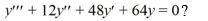  What is the general solution of the third-order homogeneous differential equation   A)    y=C_{1} e^{-4 t}+C_{2} t e^{-4 t}+C_{3} t^{2} e^{-4 t}+C_{4}   B)    y=C_{1} e^{-4 t}+C_{2} t e^{-4 t}+C_{3} t^{2} e^{-4 t}+C_{4}  . C)    y=C_{1} e^{-4 t}+C_{2} t e^{-4 t}+C_{3} t^{2} e^{-4 t}   D)    y=C_{1} e^{-4 t}+C_{2} t e^{-4 t}+C_{3} t^{2} e^{-4 t}  . E)    y=C_{1} e^{-4 t}+C_{2} t e^{-4 t}+C_{3} e^{-4 t} 