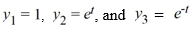 Consider the nonhomogeneous differential equation   The functions   form a fundamental set of solutions of the corresponding homogeneous equation    Compute the Wronskian,  