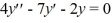 <strong>Which of the following are solutions to the homogeneous second-order differential equation ? Select all that apply.</strong> A) y_{1}=8 e^{-2 t}+2 e^{2 t} B) y_{2}=\mathrm{Ce}^{-2 t} , where \mathrm{C} is any real constant C) y_{3}=8\left(e^{2 t}+e^{-2 t}\right) D) y_{4}=C e^{2 t} , where C is any real constant E) y_{5}=\left(C_{1} e^{2 t}\right) \cdot\left(C_{2} e^{-2 t}\right) , where C_{1} and C_{2} are any real constants F) y_{6}=2 e^{-2 t} G) y_{7}=C\left(e^{-2 t}+e^{2 t}\right) , where C is any real constant