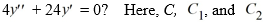 <strong>Which of the following is the general solution of the homogeneous second-order differential equation are arbitrary real constants.</strong> A) y=4+\mathrm{Ce}^{-6 t} B) y=C_{1} e^{-4 t}+C_{2} e^{-6 t} C) y=C_{1}+C_{2} e^{-6 t} D) y=C_{1}+C_{2} e^{6 t} E) y=4+C e^{6 t}