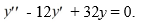 <strong>Consider the second-order homogeneous differential equation What is the general solution of this differential equation? Here, C, C<sub>1</sub> , and C<sub>2</sub> are arbitrary real constants.</strong> A) y=C_{1} e^{-4 t}+C_{2} e^{-8 t} B) y=C_{1} e^{4 t}+C_{2} e^{8 t} C) y=C_{1} e^{t}+C_{2} e^{32 t} D) y=C_{1} e^{-t}+C_{2} e^{-32 t} E) y=C_{1} e^{4 t}+C_{2} e^{-32 t}