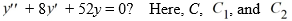 <strong>Which of the following is the general solution of the homogeneous second-order differential equation are arbitrary real constants.</strong> A) y=C_{1} e^{4 t} \sin (6 t)+C_{2} e^{4 t} \cos (6 t) B) y=e^{-4 t}\left(C_{1} \sin (6 t)+C_{2} \cos (6 t)\right) C) y=C_{1} e^{4 t} \cos (6 t)+C_{2} e^{4 t} \sin (6 t)+C D) y=e^{6 t}(\sin (4 t)+\cos (6 t))+C E) y=C_{1} e^{-4 t} \sin (6 t)+C_{2} e^{-4 t} \cos (6 t)+C