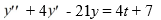 <strong>Consider this second-order nonhomogeneous differential equation: Which of the following is the form of the solution of the corresponding homogeneous differential equation? Here, C<sub>1</sub> and C<sub>2</sub> are arbitrary real constants.</strong> A) y(t)=C_{1} e^{-3 t}+C_{2} e^{7 t} B) y(t)=C_{1} e^{-3 t}+C_{2} t e^{-3 t} C) y(t)=C_{1} e^{3 t}+C_{2} t e^{3 t} D) y(t)=C_{1} e^{3 t}+C_{2} e^{-7 t} E) y(t)=C_{1} e^{-7 t}+C_{2} t e^{-7 t}