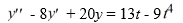 <strong>Consider this second-order nonhomogeneous differential equation: Which of these is a suitable form of a particular solution Y(t) of the nonhomogeneous differential equation if the method of undetermined coefficients is used? Here, all capital letters represent arbitrary real constants.</strong> A) Y(t)=A t+B t^{4} B) Y(t)=\left(A t+B t^{4}\right) e^{4 t} \sin (2 t)+\left(C t+D t^{4}\right) e^{4 t} \cos (2 t) C) Y(t)=A t^{4}+B t^{3}+C t^{2}+D t+E D) Y(t)=\left(A t^{4}+B t^{3}+C t^{2}+D t+E\right) e^{4 t}(\sin (2 t)+\cos (2 t)) E) Y(t)=\left(A t^{4}+B t\right) e^{2 t} \sin (4 t)+\left(C t^{4}+D t\right) e^{2 t} \cos (4 t) F) Y(t)=\left(A t^{4}+B t^{3}+C t^{2}+D t+E\right) e^{2 t}(\sin (4 t)+\cos (4 t))