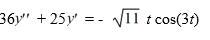 <strong>Consider this second-order nonhomogeneous differential equation: Which of the following is the form of the solution of the corresponding homogeneous differential equation? Here, C<sub>1</sub> and C<sub>2</sub> are arbitrary real constants.</strong> A) y(t)=e^{6 t}\left(C_{1} \sin (5 t)+C_{2} \cos (5 t)\right) B) y(t)=C_{1} e^{-\frac{6}{5} t}+C_{2} e^{\frac{6}{5} t} C) y(t)=C_{1} e^{-\frac{5}{6} t}+C_{2} e^{\frac{5}{6} t} D) y(t)=C_{1} \sin \left(\frac{5}{6} t\right)+C_{2} \cos \left(\frac{5}{6} t\right) E) y(t)=C_{1} \sin \left(\frac{6}{5} t\right)+C_{2} \cos \left(\frac{6}{5} t\right)