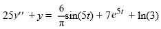 <strong>Consider this second-order nonhomogeneous differential equation: Which of these is a suitable form of a particular solution Y(t) of the nonhomogeneous differential equation if the method of undetermined coefficients is used? Here, all capital letters represent arbitrary real constants.</strong> A) Y(t)=A \sin (5 t)+B e^{5 t}+C B) Y(t)=(A t+B) \sin (5 t)+C e^{5 t}+D C) Y(t)=e^{5 t}(A \sin (5 t)+B \cos (5 t)+C)+D D) Y(t)=A \sin (5 t)+B \cos (5 t)+C e^{5 t}+D E) Y(t)=(A t+B) \sin (5 t)+(C t+D) \cos (5 t)+E e^{5 t}+F