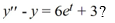  Which of the following functions Y(t)  is a particular solution of the differential equation    A)    Y(t) =t e^{t}+1   B)    Y(t) =3 t e^{t}-3   C)    Y(t) =3 e^{t}-3   D)    Y(t) =e^{t}-1 