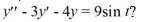  Which of the following functions Y(t)  is a particular solution of the differential equation   A)    Y(t) =9 \sin t-9 \cos t   B)    Y(t) =\frac{45}{17} \sin t-\frac{27}{17} \cos t   C)    Y(t) =\frac{45}{34} \sin t-\frac{27}{34} \cos t   D)    Y(t) =-\frac{45}{34} \sin t+\frac{27}{34} \cos t 