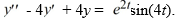  Use variation of parameters to find the general solution of the nonhomogeneous differential equation    A)    y(t) =e^{2 t}\left(C_{1}+C_{2} t\right) +\frac{1}{16} e^{2 t}(\cos (4 t) -\sin (4 t) )    B)    y(t) =e^{2 t}\left(C_{1}+C_{2} t\right) -\frac{1}{16} e^{2 t} \sin (4 t)    C)    y(t) =e^{-2 t}\left(C_{1}+C_{2} t\right) -\frac{1}{16} e^{-2 t} \sin (4 t)    D)    \left.y(t) =e^{-2 t}\left(C_{1}+C_{2} t\right) +\frac{1}{16} e^{-2 t} \cdot \cos (4 t) -\sin (4 t) \right)  