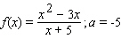 Use a graph of f or some other method to determine what, if any, value to assign to f ( a ) to make f continuous at x = a .   A)    B)    C)    D)    E) No value of   will make it continuous at   .