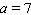 Compute   for   .   A) 7 B) 14 C) -14 D) -49 E) 15