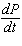 The population P is currently 30,000 and growing at a rate of 6,000 per year. What is the mathematical notation for the rate? A)    B)    C)    D)    E)   