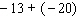 Work the following problem using the rule for addition of real numbers.