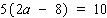 Solve the equation.   a = __________