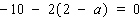 Solve the equation.   a = __________